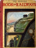 Book cover of The Wonder Book of Railways  by GOLDING, Harry (ed.) 